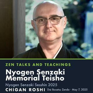 Nyogen Senzaki Memorial Teisho by Chigan Roshi, DBZ – 2025.05.07