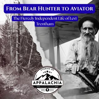 From Bear Hunter to Aviator: The Fiercely Independent Life of Levi Trentham