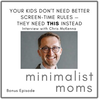 Your Kids Don't Need Better Screen-Time Rules - They Need THIS Instead | Chris McKenna (Bonus Episode)