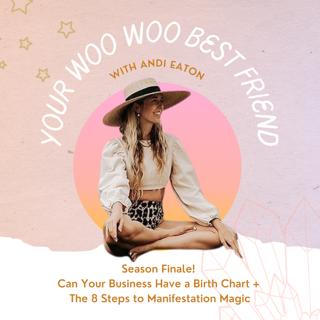 Season Finale! Can Your Business Have a Birth Chart + The 8 Steps to Manifestation Magic