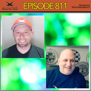 Episode 811 - Martial Arts Word Association 6
