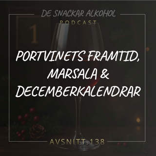 138. Portvinets framtid, Marsala & Decemberkalendrar.