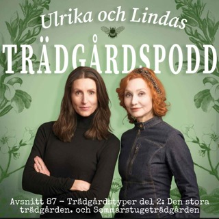 Avsnitt 87 - Trädgårdstyper del 2 - Den stora trädgården och Sommarstugeträdgården