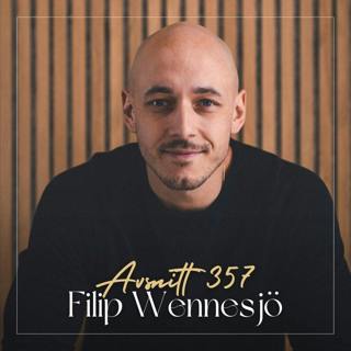 357. Filip Wennesjö – Vägen till sund maskulinitet: Om kärleksrelationer, breathwork och varför mental träning förändrar livet