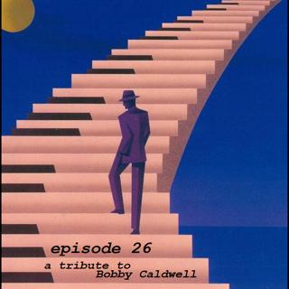 26: A Tribute to Bobby Caldwell
