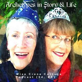 Archetypes in Story & Life (S4, #8)