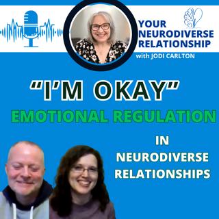 “I’m Okay”: Emotional Regulation in Neurodiverse Relationships