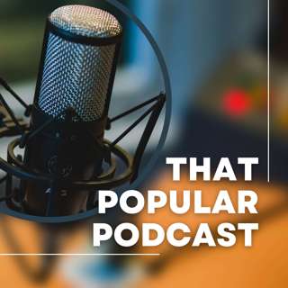 That Popular Podcast