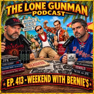 JFK ASSASSINATION - EP. 413- Weekend WIth Bernies
