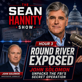 John Solomon Unpacks the FBI's Secret "Round River" Operation