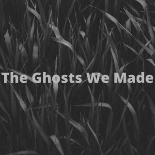 80: The Ghosts We Made