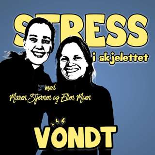 EP 99: Stress i skjelettet m/ Maren Stjernen og Ellen Moen