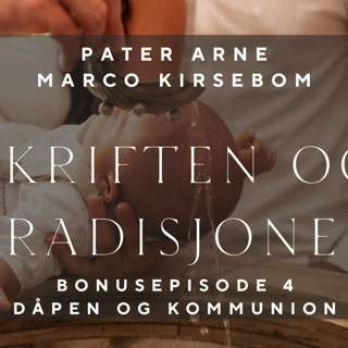 Skriften og tradisjonen bonusepisode 4 - Dåpen og skriftemålet