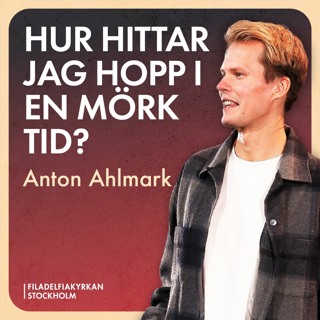 Hur hittar jag hopp i en mörk tid? - Anton Ahlmark