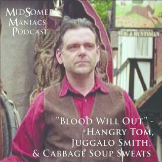 Episode 09 - "Blood Will Out" - Hangry Tom, Juggalo Smith, and Cabbage Soup Sweats