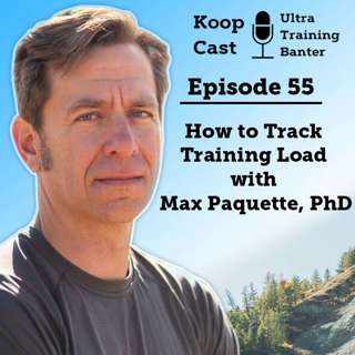 How to Track Training Load with Max Paquette, PhD | Koopcast Episode 55