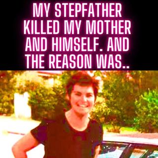 My stepfather killed my mother and himself. And The Reason Was..