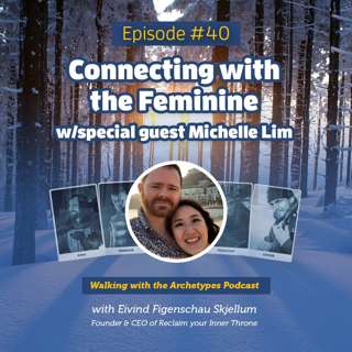 #40: Connecting with the Feminine – w/Special guest Michelle Lim