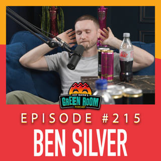 #215 - With Ben Silver - Hot Water’s Green Room w/Tony & Jamie