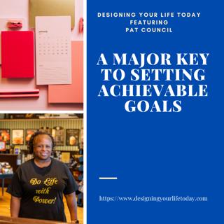 A Major Key to Setting Achievable Goals