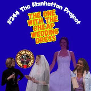 #244 The Manhattan Project: The One with the Cheap Wedding Dress