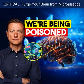 CRITICAL: Purge Your Brain from Microplastics