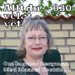 030 Om Ingmar Bergman med Maaret Koskinen