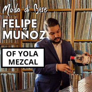 S4E10 Felipe Muñoz of Yola Mezcal
