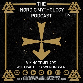 Ep 317 - Viking Templars with Pål Berg Svenungsen
