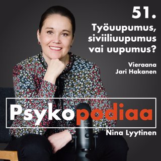 51. Työuupumus, siviiliuupumus vai vain uupumus? Vieraana Jari Hakanen.