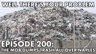 Episode 200: The Mob Dumps Trash All Over Naples