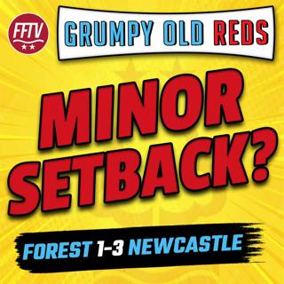 🔴 LIVE Grumpy Old Reds | Nottingham Forest 1 - 3 Newcastle | Minor Setback?