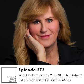 EP272: What Is It Costing You NOT to Listen? with Christine Miles
