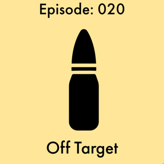 Episode: 20 - Off Target