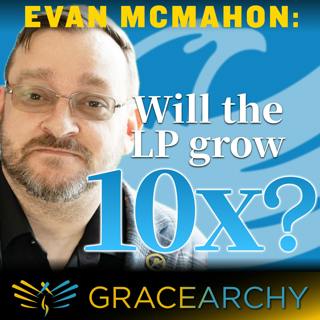 Libertarian Chair Evan McMahon; The Coming 10x Bigger Party - Gracearchy with Jim Babka 163