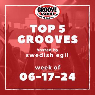 Top 5 Grooves by Swedish Egil - week of 06-17-24