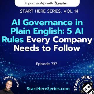 Ep 737: AI Governance in Plain English: 5 AI Rules Every Company Needs to follow (Start Here Series Vol 14)
