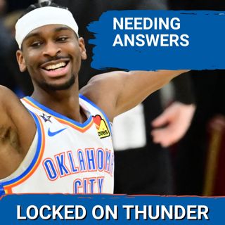 Questions OKC Thunder NEED ANSWERS to in Championship Season