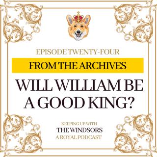 From The Archives | Will William Be A Good King? | Episode 24