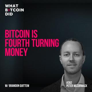Bitcoin is Fourth Turning Money with Brandon Quittem - WBD282