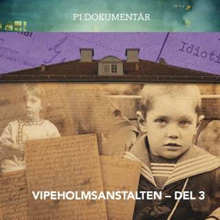 Vipeholmsanstalten – Svårskött, obildbar och sinnesslö| del 3