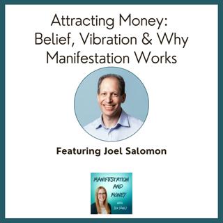 Attracting Money: Belief, Vibration & Why Manifestation Actually Works with Joel Salomon
