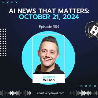 EP 384: AI News That Matters - October 21st, 2024