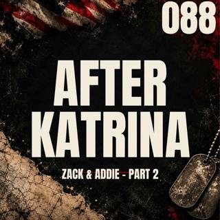 088 || After Katrina || Zack & Addie - Part 2