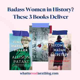 3 Historical Fiction Books About Women Who Changed the World