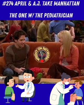 #274 April & A.J. Take Manhattan: The One w/ the Pediatrician!