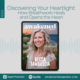 Discovering Your Heartlight: How Breathwork Heals and Opens the Heart - Becca Tambascia