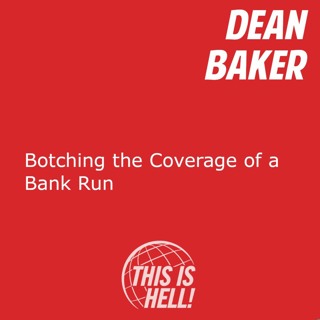 Botching the Coverage of a Bank Run / Dean Baker