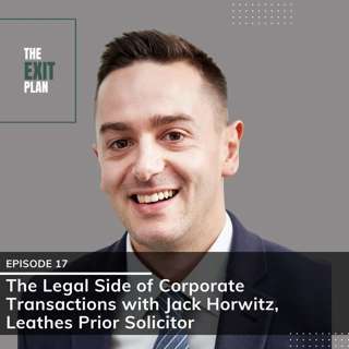 #17: The Legal Side of Corporate Transactions with Jack Horwitz, Leathes Prior Solicitor