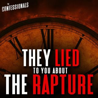 760: They Lied to You About the Rapture
